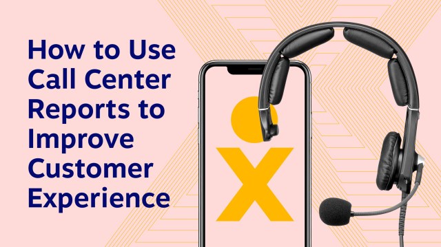 how to use call center reports to improve customer experience