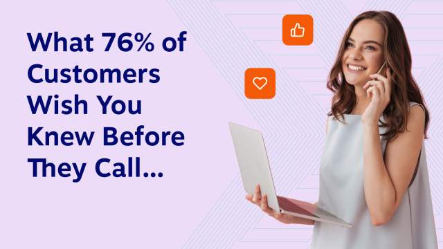 what 76% of customers wish you knew before they call