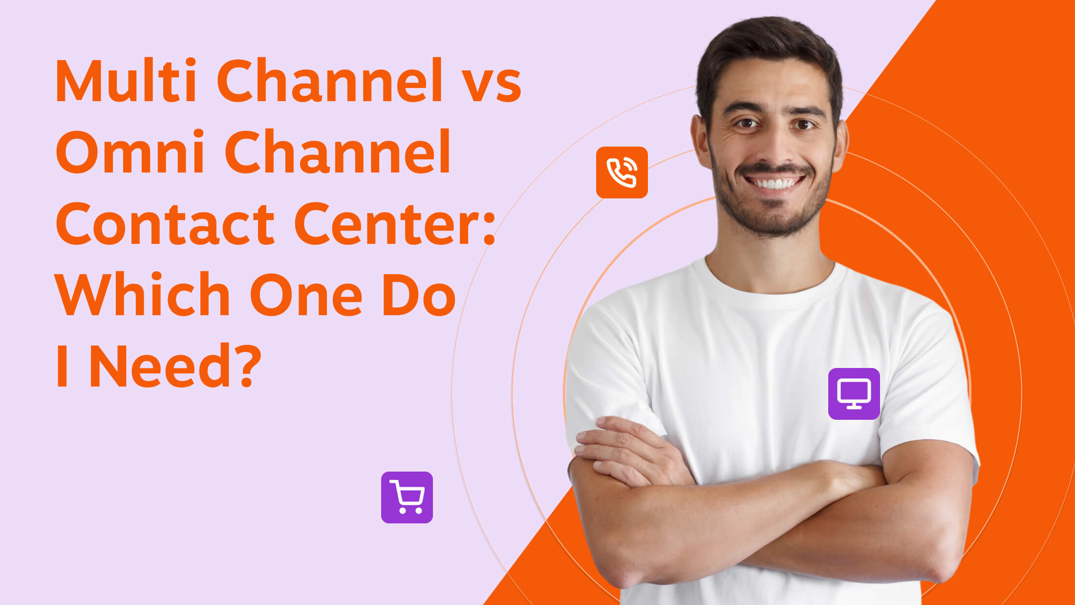 multichannel vs omni channel contact center - which one do I need