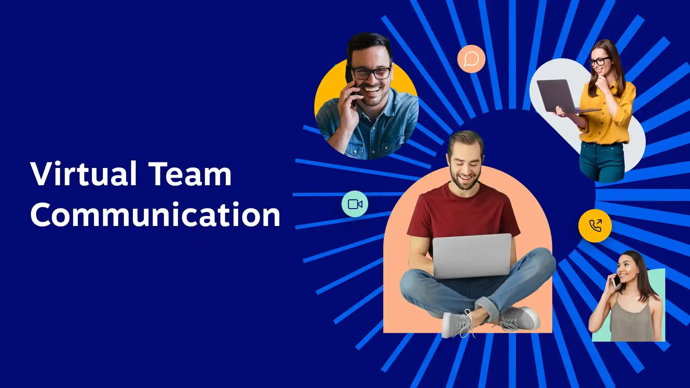 Virtual Team Communication: Challenges & Best Practices