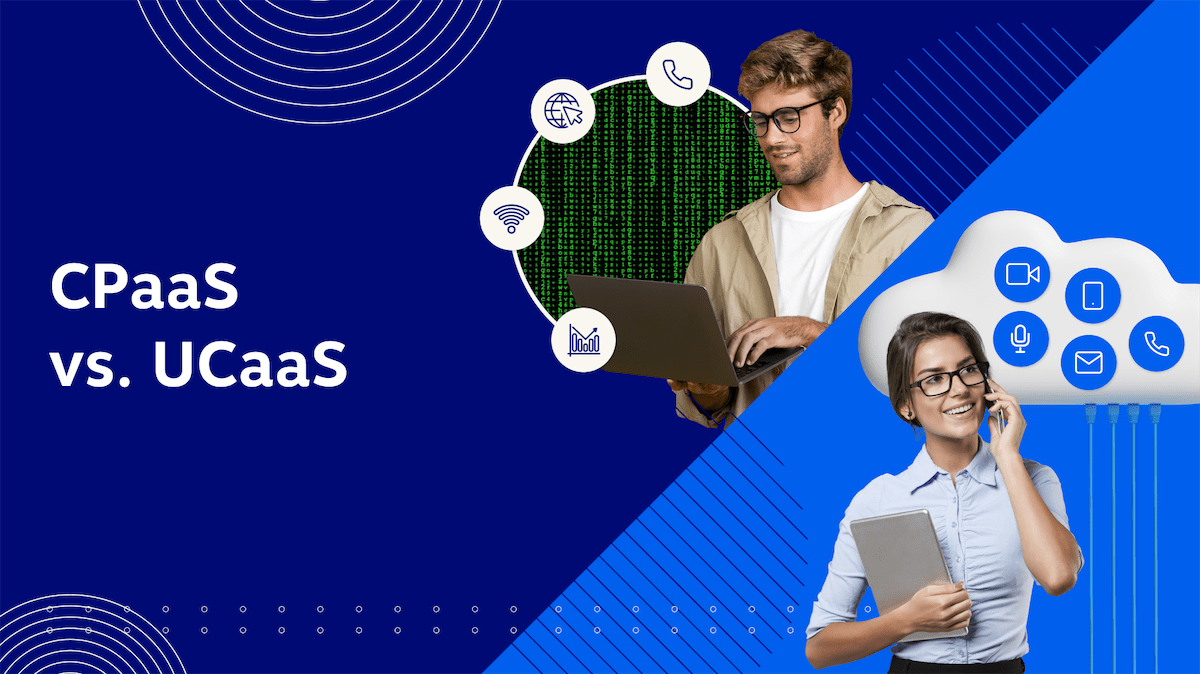 CPaaS vs. UCaaS: Which Tech Is Right for You?