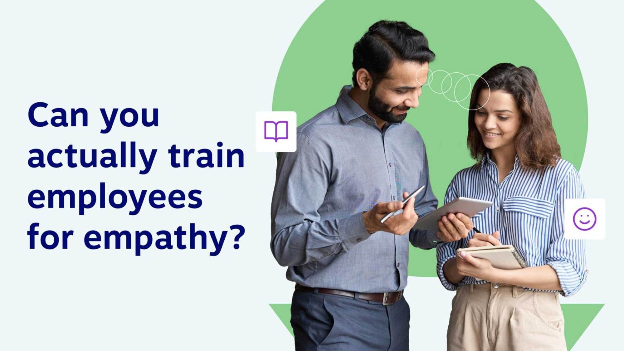 Can You Actually Train Employees for Empathy? Here’s how…