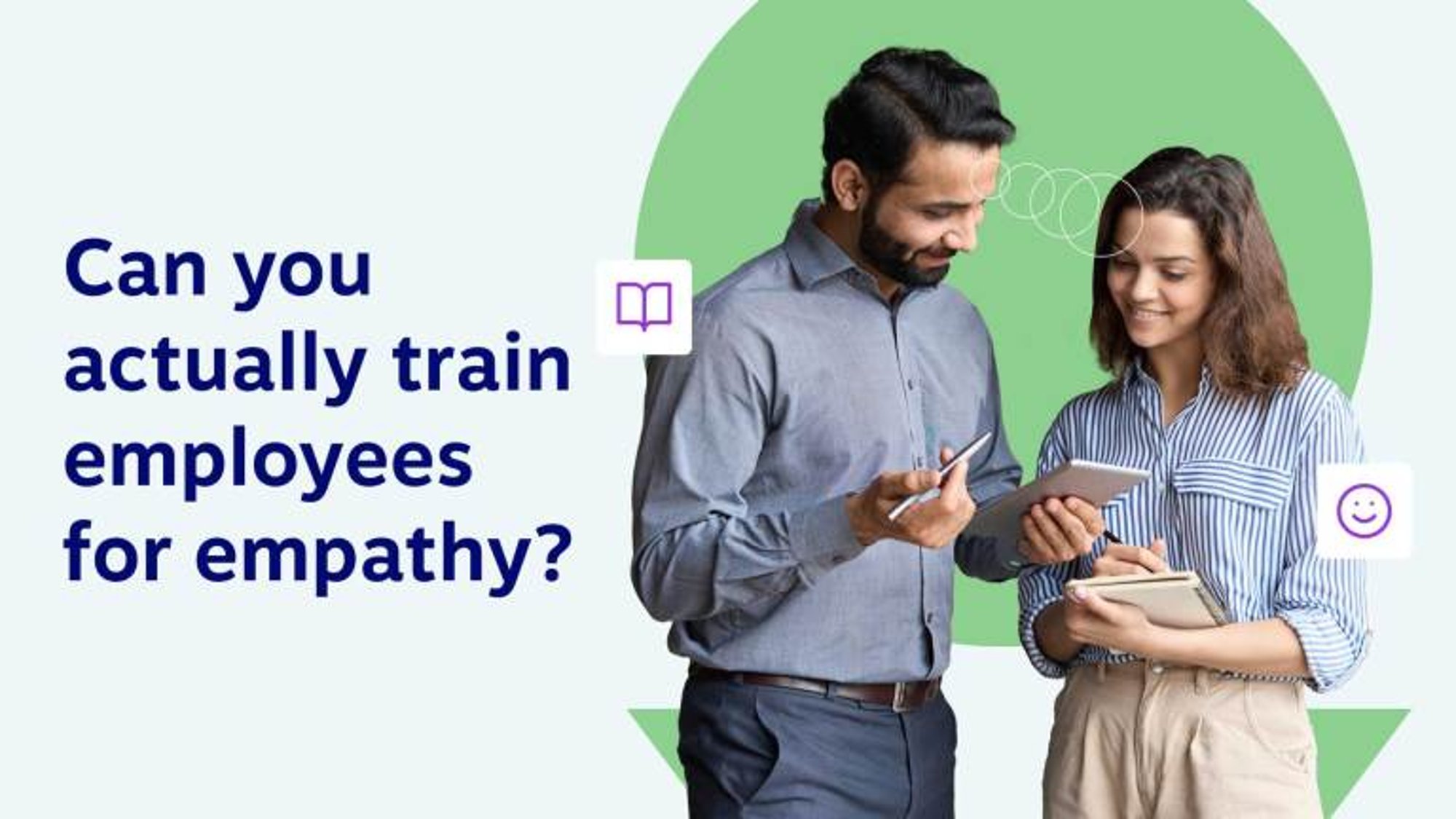 Can You Actually Train Employees for Empathy? Here’s how…