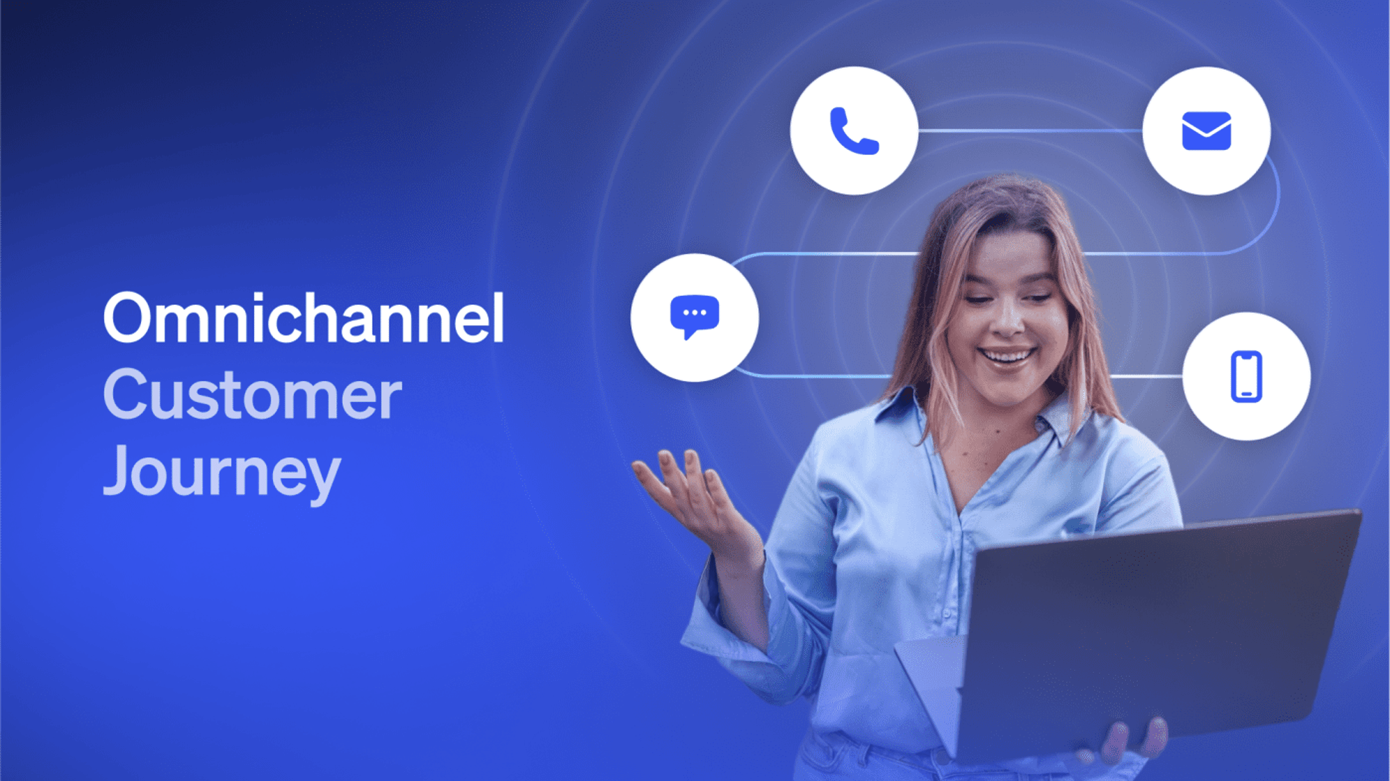 Omnichannel Customer Journey: The Key to Exceptional CX