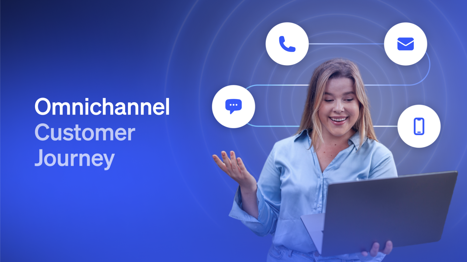 Omnichannel Customer Journey: The Key to Exceptional CX