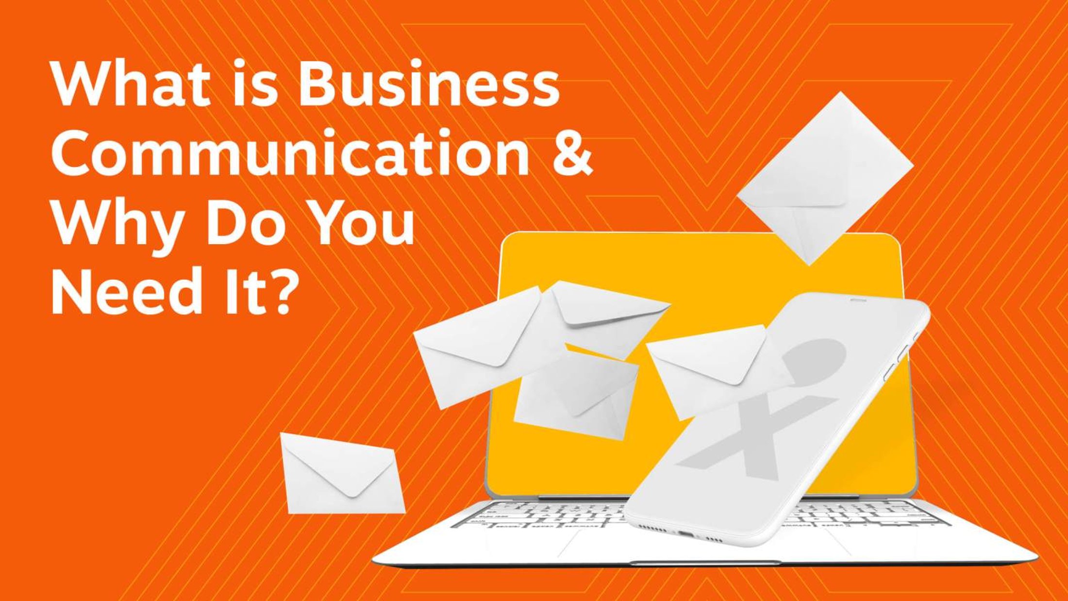 What Is Business Communication & How Can It Benefit Your Company?