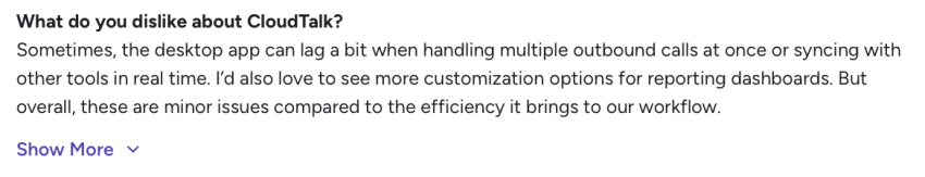 User review of CloudTalk on G2: what do you dislike? The desktop app can lag with multiple calls.
