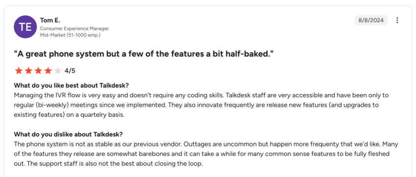 4-star customer review on G2 of Talkdesk: The phone system is not as stable as our previous vendor. Outtages are uncommon but happen more frequently than we'd like.