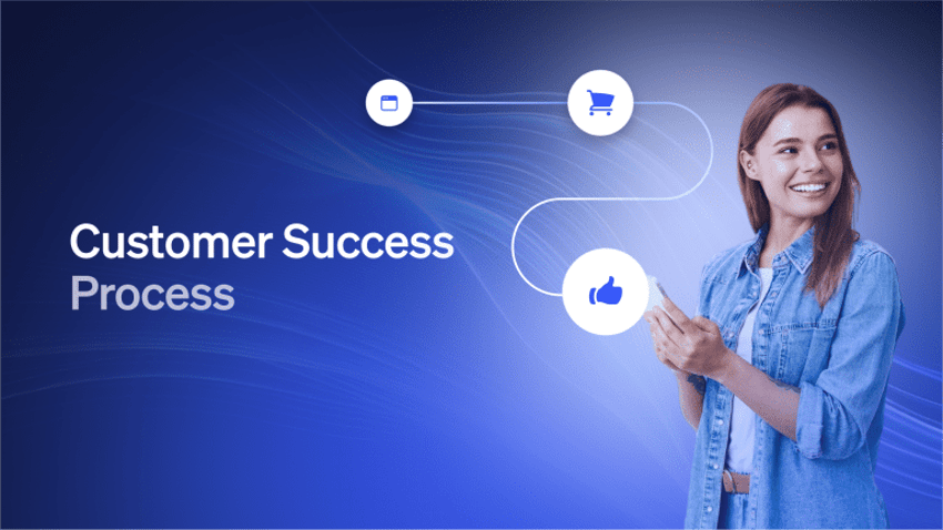 How to Build a Customer Success Process (Key Steps & Tips)